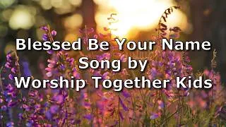 Thumbnail: Blessed Be Your Name - Worship Together Kids | Lyric Video