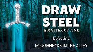 Thumbnail: Draw Steel: A Matter of Time Ep 1 - Roughnecks in the Alley