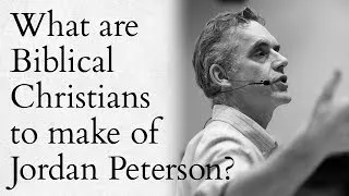 Thumbnail: What are Biblical Christians to Make of Jordan B. Peterson?