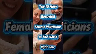 Thumbnail: top 10 most beautiful female politicians Right now| #meloni #modi #politician