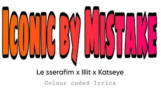 Thumbnail: LE SSERAFIM x ILLIT x KATSEYE 'ICONIC BY MISTAKE' (Colour coded lyrics)