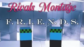Thumbnail: F. R. I. E. N. D. S. - Rivals Montage