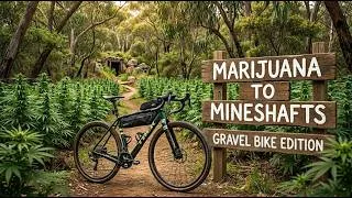 Thumbnail: Marijuana to Mine shafts - Gravel bike edition
