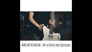 Thumbnail: Bring Me The Horizon - Top 10 staTues tHat CriEd bloOd (Guitar Cover)