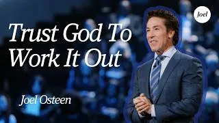 Thumbnail: Trust God To Work It Out | Joel Osteen