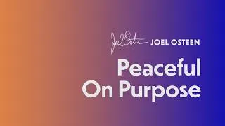 Thumbnail: Peaceful On Purpose | Joel Osteen