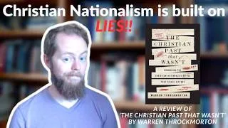 Thumbnail: Christian Nationalism is Built on LIES!! A Review of 'The Christian Past That Wasn't'