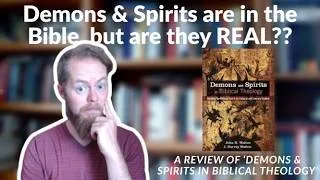 Thumbnail: Demons & Spirits are in the Bible, but are they REAL?? A Book Review