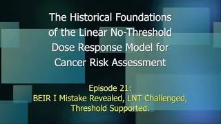Thumbnail: Episode 21: BEIR I Mistake Revealed, LNT Challenged, Threshold Supported