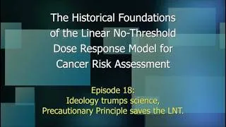 Thumbnail: Episode 18: Ideology trumps science, Precautionary Principle saves the LNT.