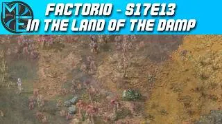 Thumbnail: Factorio - S17E13 - The Land of the Damp