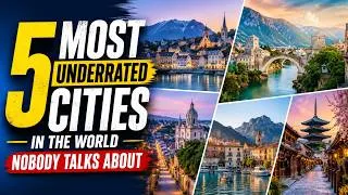 Thumbnail: 5 Most Underrated Cities in the World Nobody Talks About