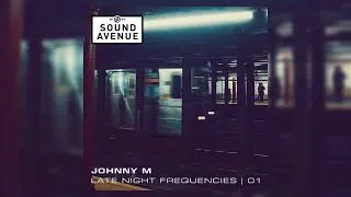 Thumbnail: Johnny M - Late Night Frequencies 01 | Sound Avenue