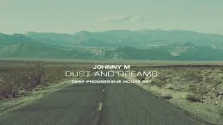 Thumbnail: Johnny M - Dust & Dreams | Deep Prgressive House Set