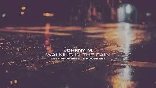 Thumbnail: Johnny M - Walking In The Rain | Deep Progressive House Mix