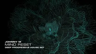Thumbnail: Johnny M - Mind Reset | Deep Progressive House Set