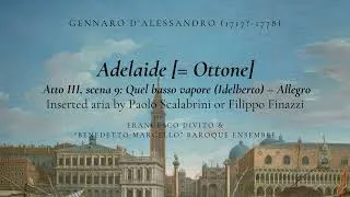 Thumbnail: G. D'Alessandro: Adelaide (1744) / III-9 Aria [Idelberto]: Quel basso vapore / F. Divito