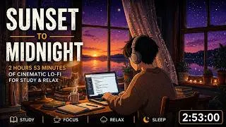 Thumbnail: Sunset to Midnight 🌅🌙 3 Hours of Cinematic Lo-fi for Study, Focus & Relax - Vol. 1