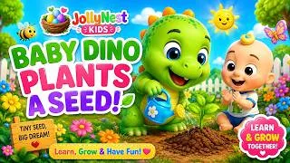 Thumbnail: Baby Dino Plants a Seed! 🌱 | Learn How Plants Grow | Gentle Nursery Rhyme for Kids