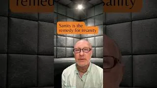 Thumbnail: Sanity is the remedy for insanity