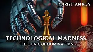 Thumbnail: Technological Madness: The Logic of Domination - with Christian Roy