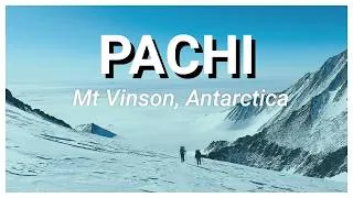 Thumbnail: PACHI - Climbing Mount VINSON, Antarctica