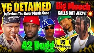Thumbnail: YG DETAINED In Drakeo The Ruler Murda Case, 42 Dugg VS State Farm, Big Meech CALLS OUT JEEZY!