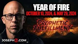 Thumbnail: Prophetic Fulfillment: Year of Fire - October 10, 2024, and May 29, 2024.