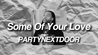 Thumbnail: PARTYNEXTDOOR - Some Of Your Love (Lyrics)