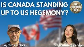 Thumbnail: Is Canada Standing Up to US-led Imperialism? (w/ Yves Engler & Jasmine Peardon)