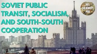 Thumbnail: Soviet Public Transit, Socialism, and South-South Cooperation