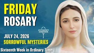 Thumbnail: Friday Rosary ❤️ Sorrowful Mysteries of the Rosary ❤️ July 24, 2026 VIRTUAL ROSARY