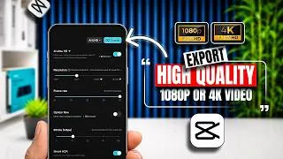 Thumbnail: How to Export High Quality 1080p or 4K Video in CapCut (Best Settings)