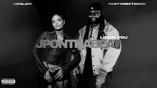Thumbnail: Kehlani & PARTYNEXTDOOR - Lovin You Prod. JPONTHABEAT