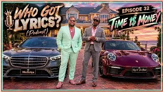 Thumbnail: "Time I$ Money" | Who Got Lyrics? (Podcast) - Episode 32