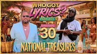 Thumbnail: "National Treasures" | Who Got Lyrics? (Podcast) - Episode 30