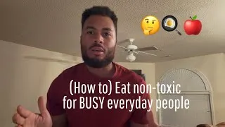 Thumbnail: How to eat Non-Toxic for BUSY people (Reasonably)