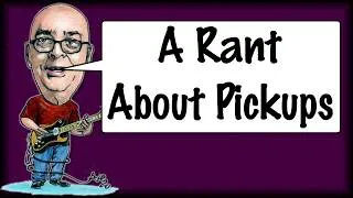 Thumbnail: A Rant About Pickups