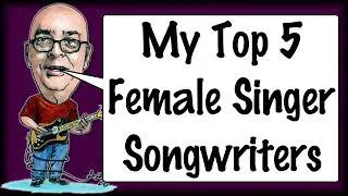 Thumbnail: My Top 5 Female Singer Songwriters