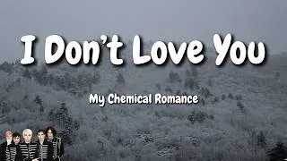 Thumbnail: My Chemical Romance - I Don’t Love You (Lyrics)