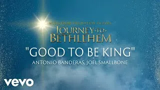 Thumbnail: Journey To Bethlehem - Good To Be King (Antonio Banderas, Joel Smallbone) (Audio)