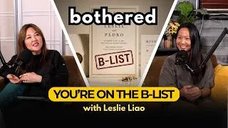 Thumbnail: Leslie Liao on Wedding B Lists, Wasted Time and Hollywood Favors | Bothered EP073