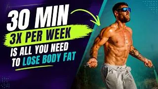 Thumbnail: You only need 30 min 3x a week to lose BODY FAT