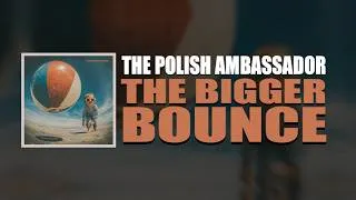Thumbnail: The Bigger Bounce - The Polish Ambassador
