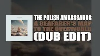 Thumbnail: A Seafarer's Map to the Overworld (Dub Edit) - The Polish Ambassador