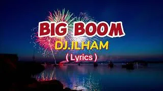 Thumbnail: BIG BOOM by DJ ILHAM  ( Lyrics )
