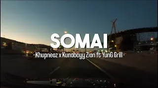 Thumbnail: KHUPNEOZ X KUNOBOYY ft.YUNG GRILLS - SOMAI