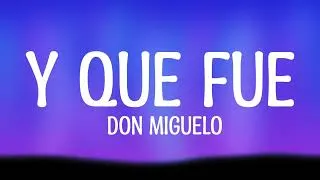 Thumbnail: Don Miguelo - Y Que Fue? (Lyrics)