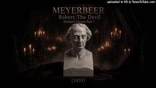 Thumbnail: Giacomo Meyerbeer - Robert The Devil | Darkest Scenes Part 1 - ( 1831 )