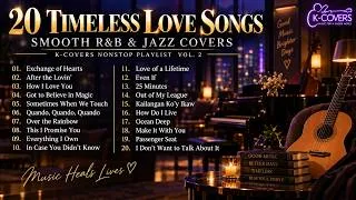 Thumbnail: 20 Timeless Love Songs ❤️ Smooth R&B & Jazz Covers | K-COVERS Nonstop Playlist Vol. 2